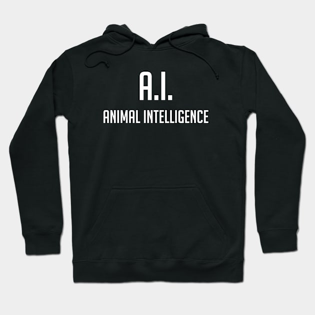 A.I. Animal Intelligence Hoodie by Fresh! Printsss ™